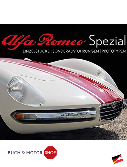 Alfa Romeo Spezial: Einzelstücke - Sonderausführungen - Protos